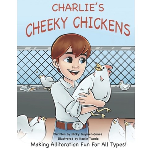 Charlies Cheeky Chickens: Making Alliteration Fun For All Types. Paperback, R. R. Bowker, English, 9781735501307