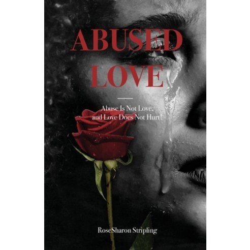 (영문도서) Abused Love: Abuse Is Not Love and Love Does Not Hurt! Paperback, Trilogy Christian Publishing, English, 9781637694428