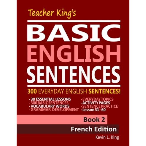 (영문도서) Teacher King''s Basic English Sentences Book 2 - French Edition Paperback, Independently Published, 9798476617716