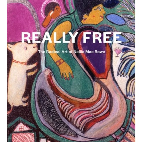 (영문도서) Really Free: The Radical Art of Nellie Mae Rowe Hardcover, Delmonico Books, English, 9781636810287