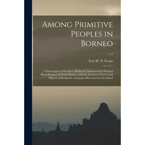 (영문도서) Among Primitive Peoples in Borneo; a Description of the Lives Habits & Customs of the Pirati... Paperback, Legare Street Press, English, 9781014949509