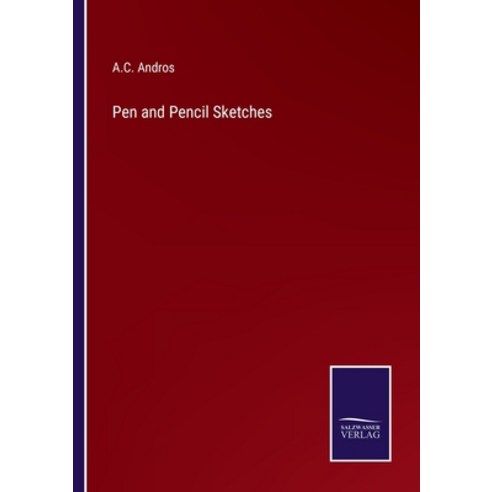 (영문도서) Pen and Pencil Sketches Paperback, Salzwasser-Verlag, English, 9783375100520