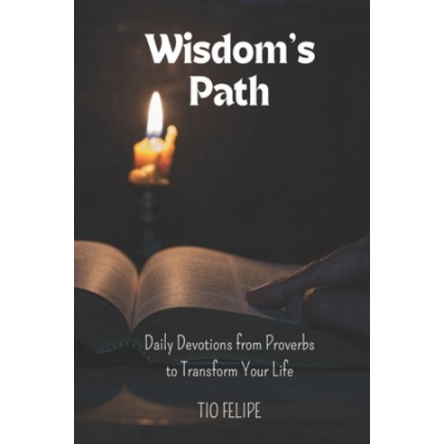 (영문도서) Wisdom''s Path: Daily Devotions from Proverbs to Transform Your Life Paperback, Independently Published, English, 9798883392671