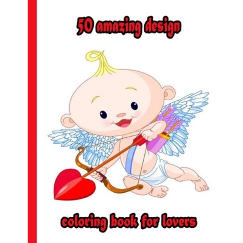 50 amazing design coloring book for lovers: An Adult Coloring Book with Beautiful Valentine''s Day Th... Paperback, Independently Published, English, 9798705284726