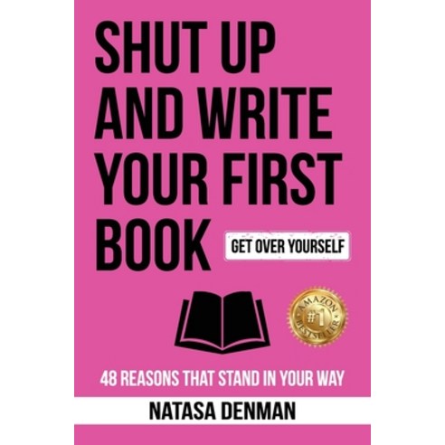 (영문도서) Shut Up and Write Your First Book: 48 Reasons That Stand in Your Way Paperback, Ultimate 48 Hour Author, English, 9781922597106