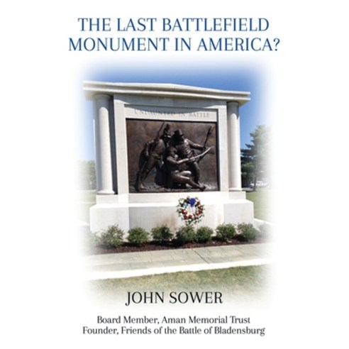 (영문도서) The Last Battlefield Monument in America? Paperback, John Sower, English, 9781917336161