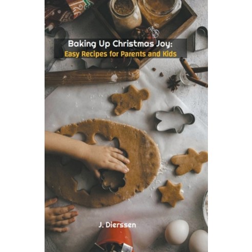 (영문도서) Baking Up Christmas Joy: Easy Recipes for Parents and Kids Paperback, Jan Dierssen, English, 9798223071013