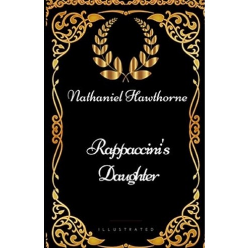 Rappaccini''s Daughter Illustrated Paperback, Independently Published