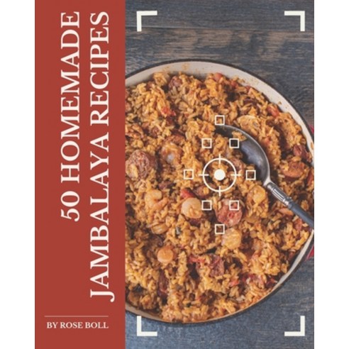 50 Homemade Jambalaya Recipes: A Jambalaya Cookbook You Won''t be Able to Put Down Paperback, Independently Published, English, 9798570818927
