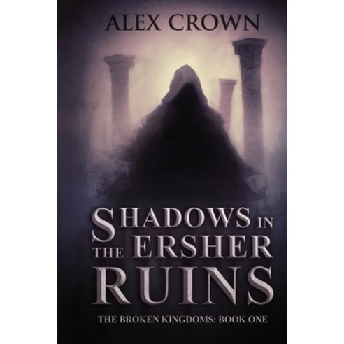 (영문도서) Shadows in the Ersher Ruins: The Broken Kingdoms; Book One Paperback, Independently Published, English, 9798354199235