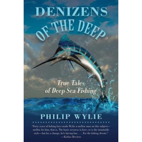 Denizens of the Deep: True Tales of Deep-Sea Fishing, Skyhorse Pub Co Inc