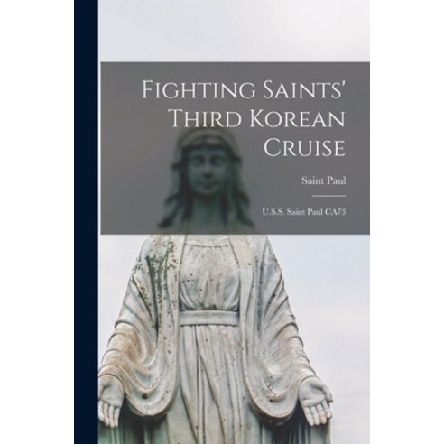 (영문도서) Fighting Saints'' Third Korean Cruise: U.S.S. Saint Paul CA73 Paperback, Hassell Street Press, English, 9781014419200