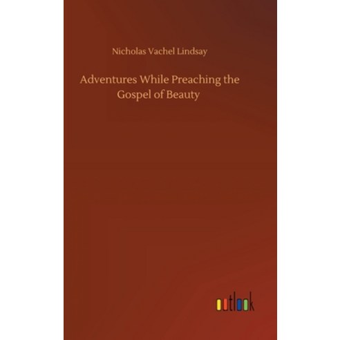 Adventures While Preaching the Gospel of Beauty Hardcover, Outlook Verlag