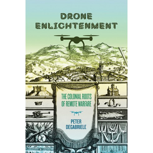 (영문도서) Drone Enlightenment: The Colonial Roots of Remote Warfare Paperback, University of Virginia Press, English, 9780813949543