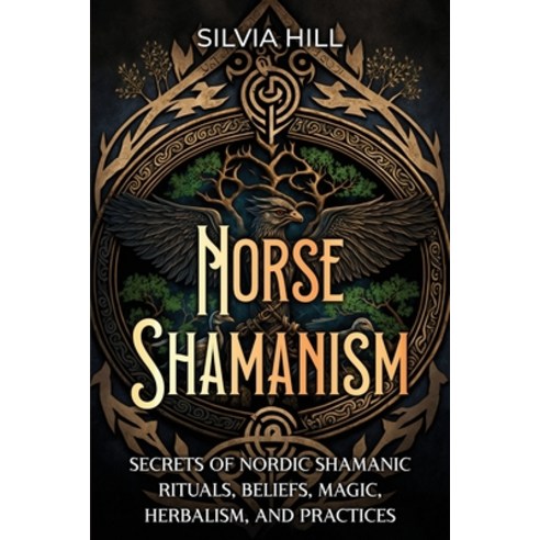 (영문도서) Norse Shamanism: Secrets of Nordic Shamanic Rituals Beliefs Magic Herbalism and Practices Paperback, Independently Published, English, 9798393000271