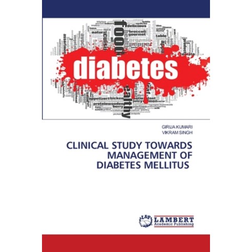 Clinical Study Towards Management of Diabetes Mellitus Paperback, LAP Lambert Academic Publis..., English, 9786203582918