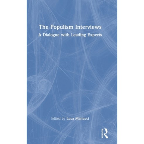 (영문도서) The Populism Interviews: A Dialogue with Leading Experts Hardcover, Routledge, English, 9781032168104