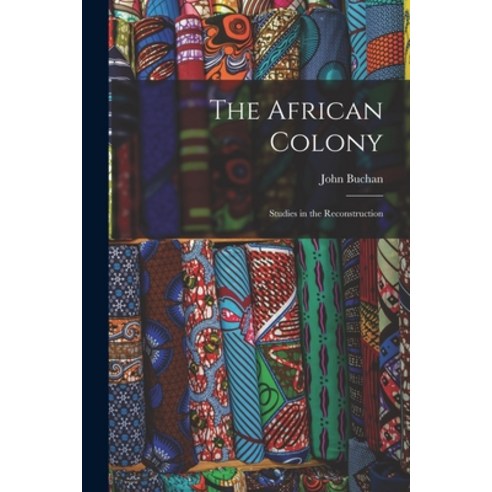 (영문도서) The African Colony: Studies in the Reconstruction Paperback, Legare Street Press, English, 9781016556835