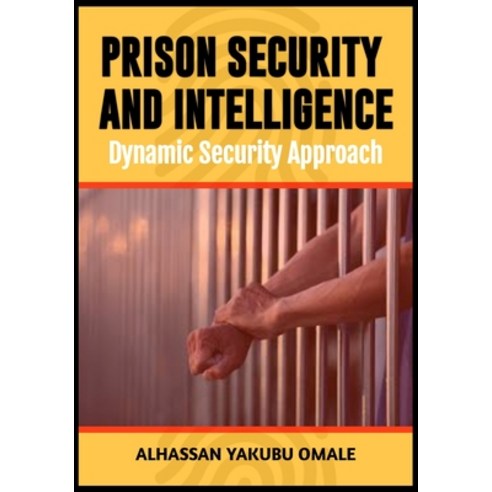 (영문도서) Prison Security and Intelligence: A Dynamic Security Approach Paperback, Independently Published, English, 9798875583681