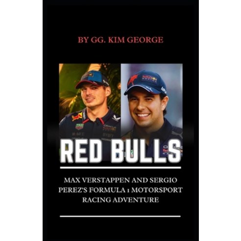 (영문도서) Red Bulls: Max Verstappen and Sergio Perez''s Formula 1 Motorsport Racing Adventure Paperback, Independently Published, English, 9798346438632
