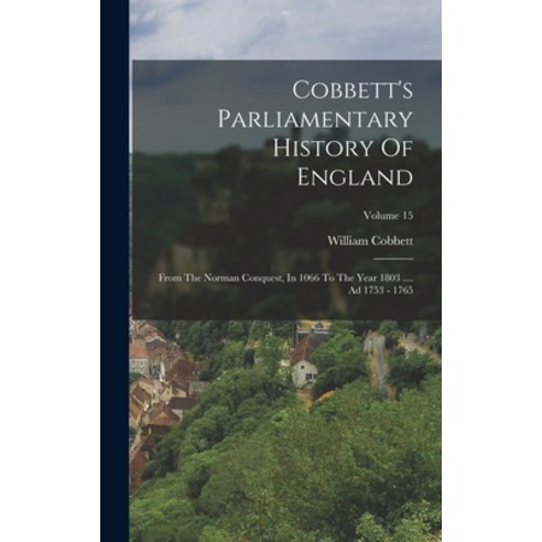 (영문도서) Cobbett''s Parliamentary History Of England: From The Norman Conquest In 1066 To The Year 180... Hardcover, Legare Street Press, English, 9781017813609