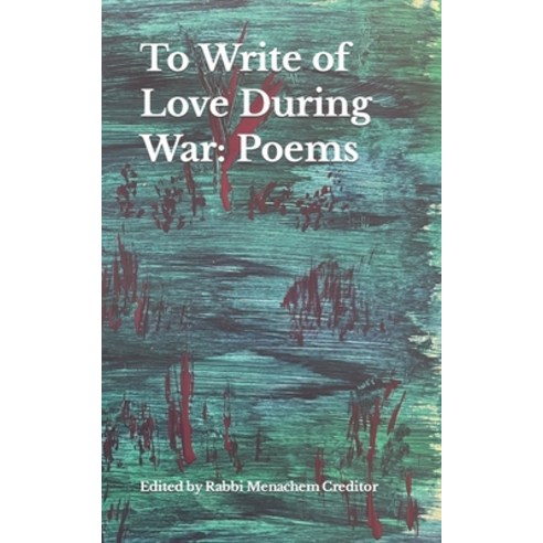 (영문도서) To Write of Love During War: Poems Paperback, Independently Published, English, 9798879324358