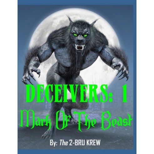 (영문도서) Deceivers 1: Mark of the Beast Paperback, Independently Published, English, 9798629544111