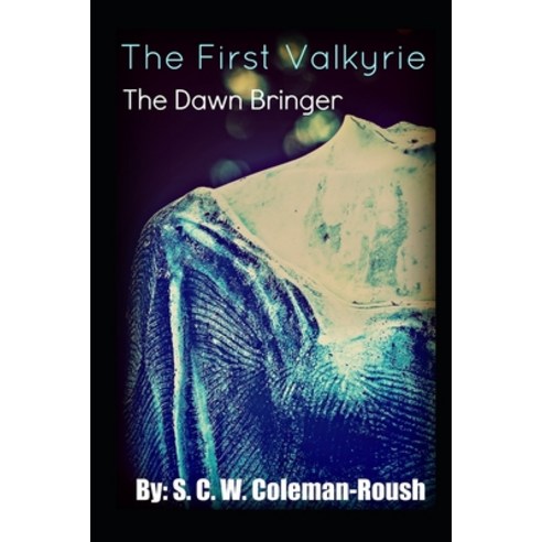 The First Valkyrie: The Dawn Bringer Paperback, Independently Published, English, 9781717974105