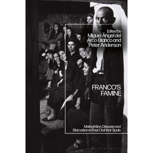 (영문도서) Franco''s Famine: Malnutrition Disease and Starvation in Post-Civil War Spain Paperback, Bloomsbury Academic, English, 9781350268340
