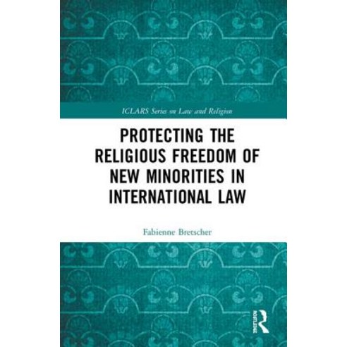 Protecting the Religious Freedom of New Minorities in International Law Hardcover, Routledge, English, 9780367209124