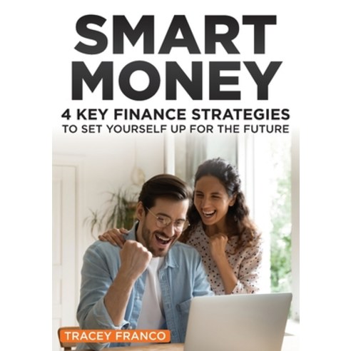 (영문도서) Smart Money: 4 Key Finance Strategies To Set Yourself Up For The Future Paperback, Financecorp, English, 9780648008200