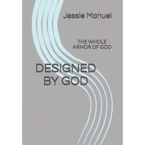 (영문도서) Designed by God: The Whole Armor of God Paperback, Independently Published, English, 9798706791322