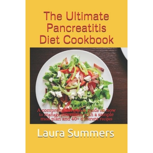 The Ultimate Pancreatitis Diet Cookbook: A comprehensive b&#1086;&#1086;k gu&#1110;d&#1077; &#1086;n... Paperback, Independently Published, English, 9798574493793