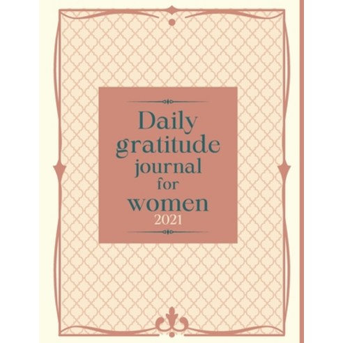 Daily gratitude journal for women 2021: Guided Gratitude Planner for Self-Exploration + Anti-Stress ... Paperback, Independently Published, English, 9798597376639