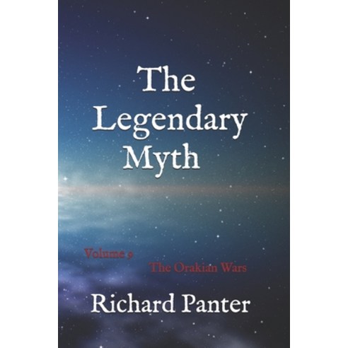 The Legendary Myth: The Orakian Wars Paperback, Independently Published, English, 9798598837894