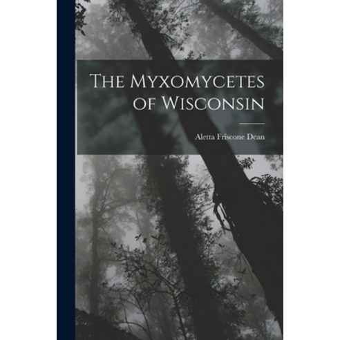 (영문도서) The Myxomycetes of Wisconsin Paperback, Legare Street Press, English, 9781017350715