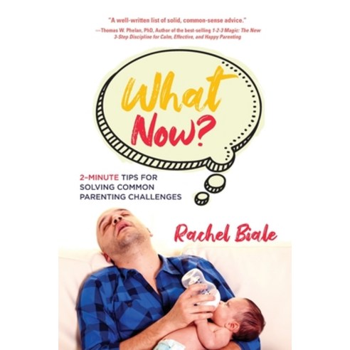 (영문도서) What Now? Two-minute Tips for Solving Common Parenting Challenges Paperback, Wildcat Books, English, 9781088245132