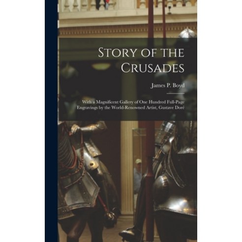 (영문도서) Story of the Crusades: With a Magnificent Gallery of One Hundred Full-page Engravings by the ... Hardcover, Legare Street Press, English, 9781013621031