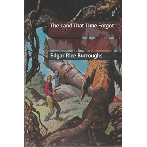 (영문도서) The Land That Time Forgot Paperback, Independently Published, English, 9798610074153