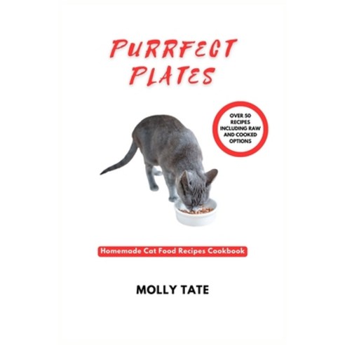 (영문도서) Purrfect Plates: Homemade Cat Food Recipes Cookbook Paperback, Independently Published, English, 9798397441919