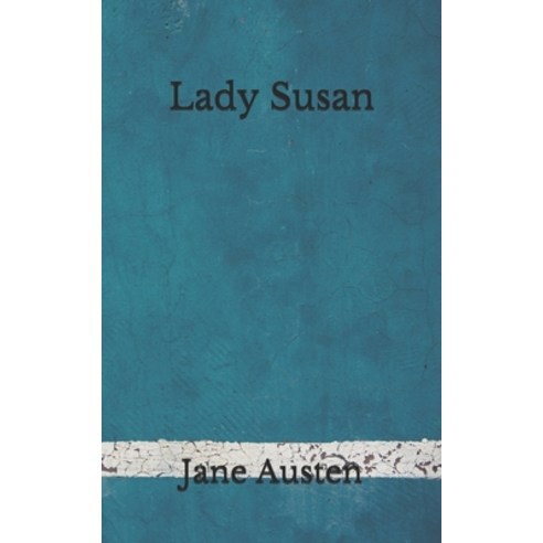 Lady Susan: (Aberdeen Classics Collection) Paperback, Independently Published