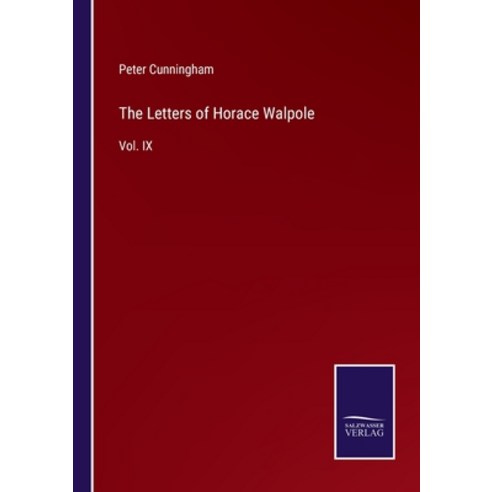 (영문도서) The Letters of Horace Walpole: Vol. IX Paperback, Salzwasser-Verlag, English, 9783375064563