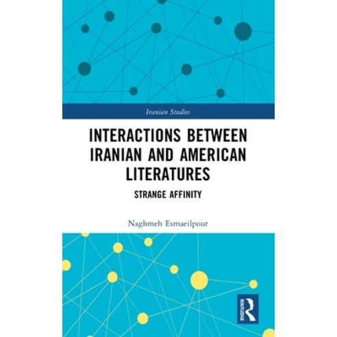 (영문도서) Interactions Between Iranian and American Literatures: Strange Affinity Hardcover, Routledge, English, 9781032449609