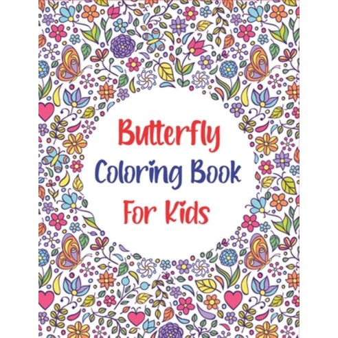 Butterfly Coloring Book For Kids: Children''s Coloring Book Featuring Adorable Butterflies with Beaut... Paperback, Independently Published, English, 9798564457415