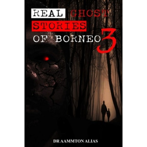 (영문도서) Real Ghost Stories of Borneo 3 Paperback, Lulu.com, English, 9781794747999