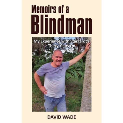 Memoirs of a Blindman: My Experience with Stargardt''s Thirty Years On Paperback, Publicious Pty Ltd