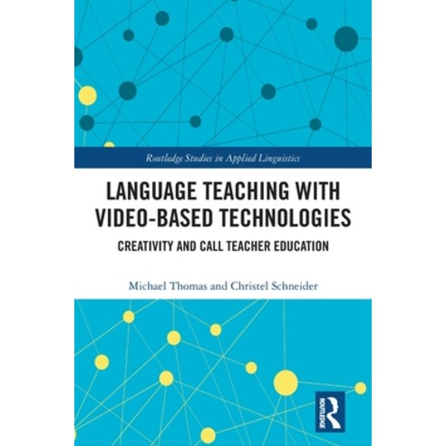 (영문도서) Language Teaching with Video-Based Technologies: Creativity and CALL Teacher Education Paperback, Routledge, English, 9780367542542