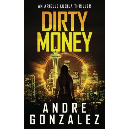 (영문도서) Dirty Money (An Arielle Lucila Mystery Thriller) Paperback, M4l Publishing, English, 9781951762520