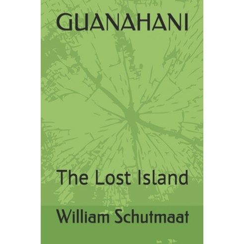 Guanahani: The Lost Island Paperback, Independently Published