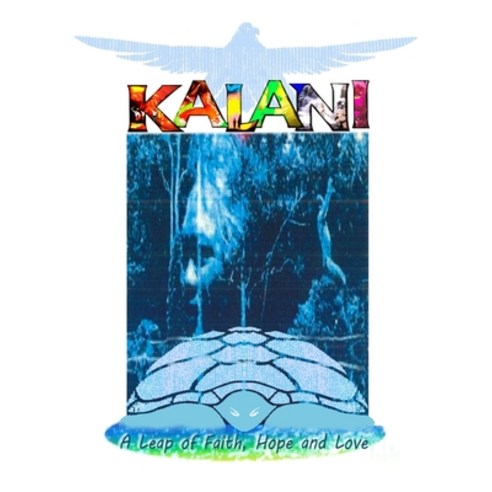 (영문도서) Kalani: A Leap of Faith Hope and Love Paperback, Independently Published, English, 9798603044941
